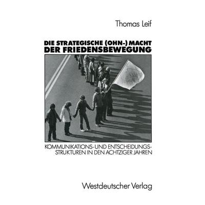 Die strategische (Ohn-) Macht der Friedensbewegung, Taschenbuch von Thomas Leif, VS Verlag für Sozialwissenschaften, 978-3-531-12149-9