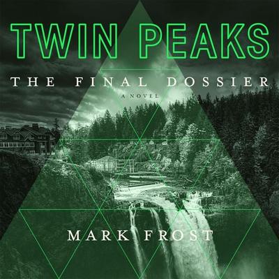 Twin Peaks: The Final Dossier - Mark Frost, Audio, 9781509888658