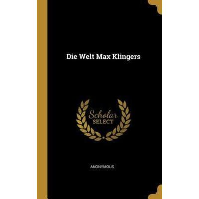 Die Welt Max Klingers, Gebundene Ausgabe von Anonymous, Creative Media Partners, LLC, 978-1-385-97484-1