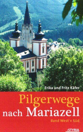 Fritz Käfer - Pilgerwege nach Mariazell: Band West & Süd - Preis vom 30.09.2026 22:30:23 h