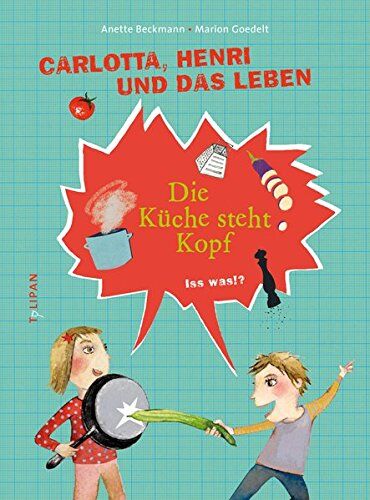 Anette Beckmann - Carlotta, Henri und das Leben - Die Küche steht Kopf: Iss was!? - Preis vom 13.10.2026 11:25:28 h
