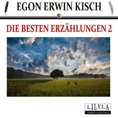 Die besten Erzählungen 2 - Egon Erwin Kisch, Audio, 9783959897624