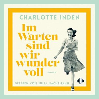 Im Warten sind wir wundervoll - Charlotte Inden, Audio, 9783844939149