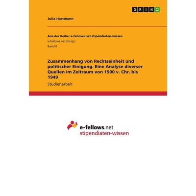 Zusammenhang von Rechtseinheit und politischer Einigung. Eine Analyse diverser Quellen im Zeitraum von 1500 v. Chr. bis 1949, Taschenbuch von Julia
