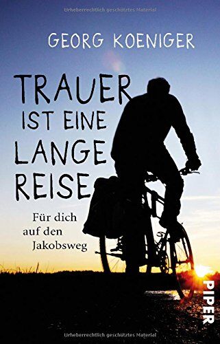 Georg Koeniger - Trauer ist eine lange Reise: Für dich auf den Jakobsweg - Preis vom 10.10.2026 11:48:34 h