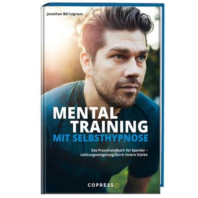 Mentaltraining mit Selbsthypnose, Taschenbuch von Jonathan Bel Legroux, Copress, 978-3-7679-1324-0