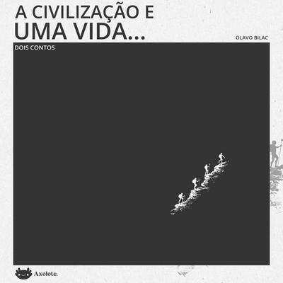 A civilização e uma vida - Olavo Bilac, Audio, 4071498274309