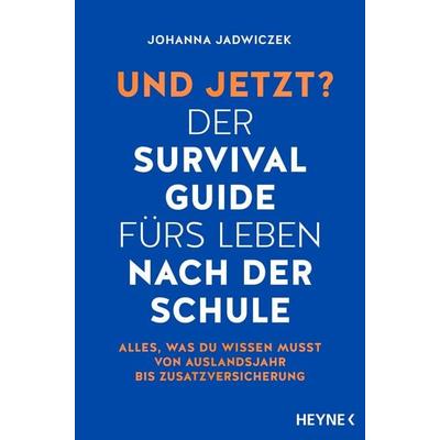 Und jetzt? Der Survival-Guide fürs Leben nach der Schule, Taschenbuch von Johanna Jadwiczek, Heyne, 978-3-453-60721-7