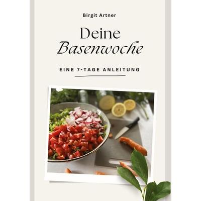 Deine Basenwoche, Taschenbuch von Birgit Artner, Tredition, 978-3-384-78728-6