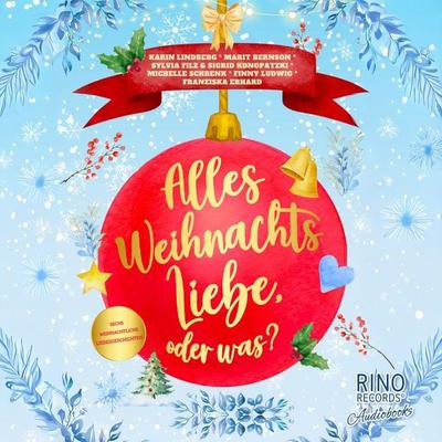 Alles Weihnachtsliebe, oder was? - Karin Lindberg,Marit Bernson,Sylvia Filz,Sigrid Konopatzki,Michelle Schrenk, Audio, 4069829137010