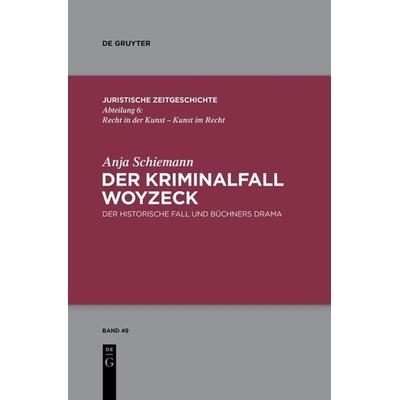 Der Kriminalfall Woyzeck, Gebundene Ausgabe von Anja Schiemann, De Gruyter, 978-3-11-057004-5