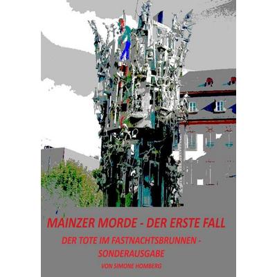 Mainzer Morde / Mainzer Morde – Der erste Fall, Taschenbuch von Simone Homberg, Epubli, 978-3-8190-6707-5