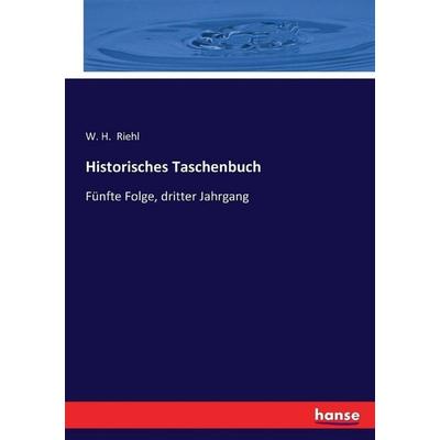 Historisches Taschenbuch, Taschenbuch von W. H. Riehl, Hansebooks, 978-3-7433-1086-5