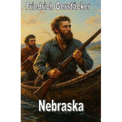 Spannend erzählt - Friedrich Gerstäcker / Nebraska, Taschenbuch von Friedrich Gerstäcker, Epubli, 978-3-565-30700-5