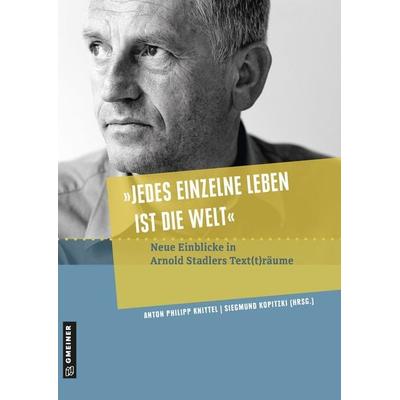 »Jedes einzelne Leben ist die Welt«, Gebundene Ausgabe von , Gmeiner-Verlag, 978-3-8392-2777-0