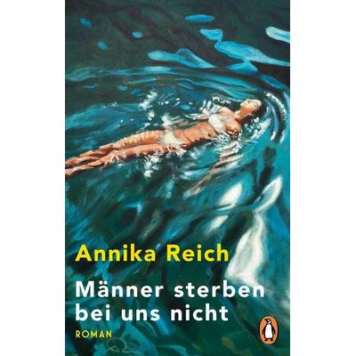 Männer sterben bei uns nicht, Taschenbuch von Annika Reich, Penguin, 978-3-328-11155-9