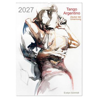 Tango Argentino - Zauber der Umarmung (Wandkalender 2027 DIN A2 hoch), CALVENDO Monatskalender