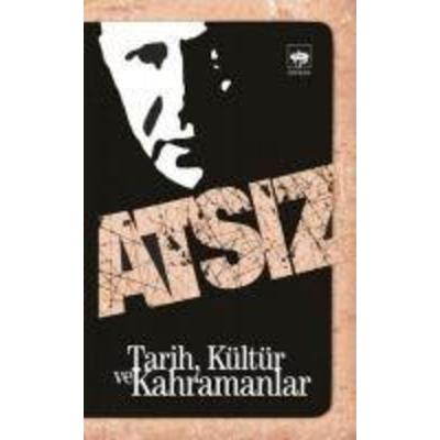 Tarih, Kültür ve Kahramanlar, Taschenbuch von Hüseyin Nihal Atsiz, Ötüken Nesriyat, 978-975-437-825-2