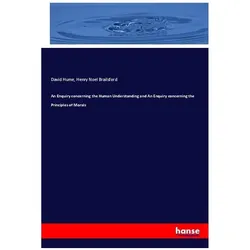 An Enquiry concerning the Human Understanding and An Enquiry concerning the Principles of Morals, Sachbücher von Henry Noel Brailsford, David Hume