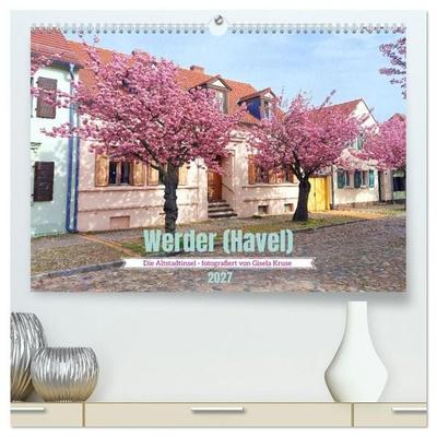 Werder (Havel) - Die Altstadtinsel (hochwertiger Premium Wandkalender 2027 DIN A2 quer), Kunstdruck in Hochglanz