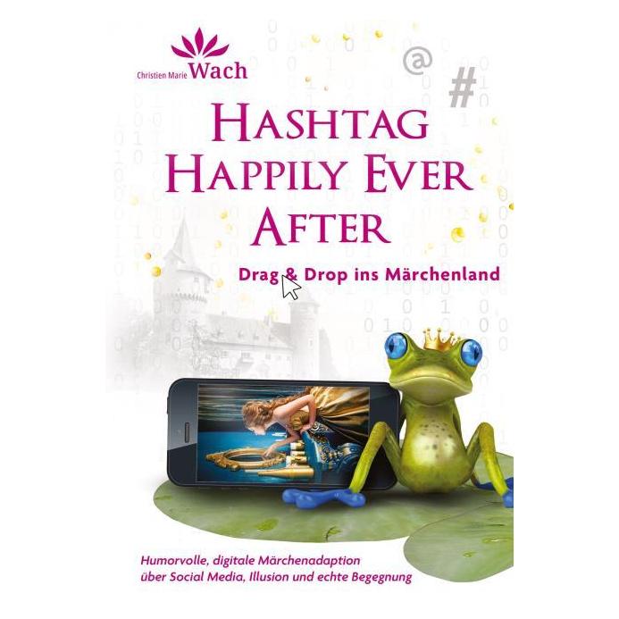 Bod Wach:Hashtag Happily Ever After Eine (Deutsch, Softcover, Christien Marie Wach) (64893764)