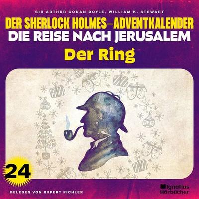 Der Ring (Der Sherlock Holmes-Adventkalender - Die Reise nach Jerusalem, Folge 24) - William K. Stewart,Arthur Conan Doyle, Audio, 9783991628309