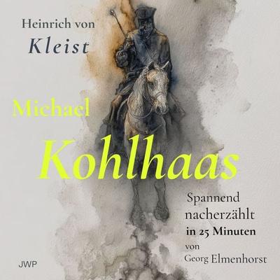 Michael Kohlhaas - Heinrich Kleist,Georg Elmenhorst, Audio, 4070169488328