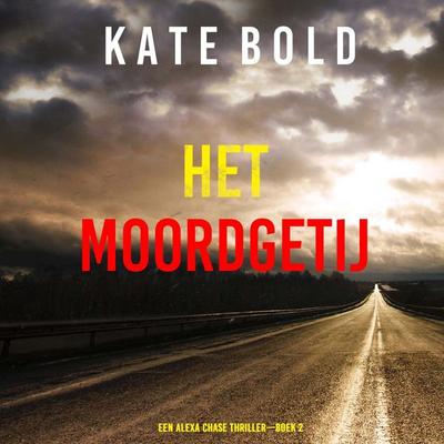 Het Moordgetij (Een Alexa Chase Thriller—Boek 2) - Kate Bold, Audio, 9798261404415