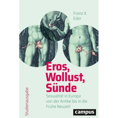 Eros, Wollust, Sünde, Taschenbuch von Franz X. Eder, Campus, 978-3-593-51438-3
