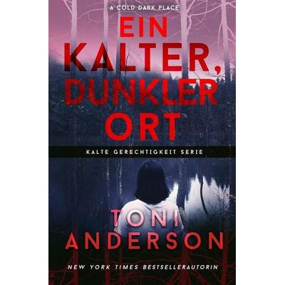 Ein Kalter, Dunkler Ort - A Cold Dark Place, Taschenbuch von Toni Anderson, HarperCollins, 978-1-988812-45-8