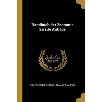 Handbuch Der Zootomie. Zweite Auflage., Taschenbuch von Hermann Stannius, Creative Media Partners, LLC, 978-0-274-74580-7