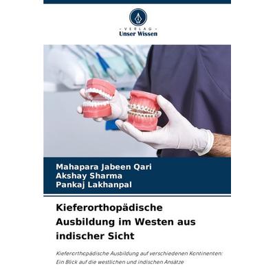 Kieferorthopädische Ausbildung im Westen aus indischer Sicht, Taschenbuch von Mahapara Jabeen Qari,Akshay Sharma,Pankaj Lakhanpal, Verlag Unser