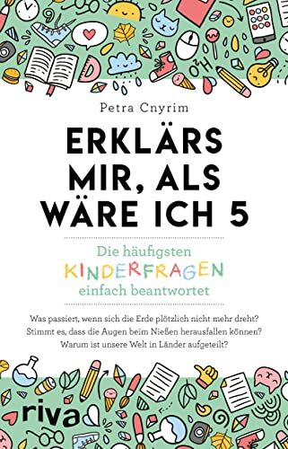Petra Cnyrim - Erklärs mir, als wäre ich 5: Die häufigsten Kinderfragen einfach beantwortet. Der Nachfolger zum SPIEGEL-Bestseller. Ein Geschenk für Kinder, Eltern, Lehrer und Neugierige - Preis vom 16.10.2026 11:41:07 h