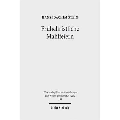 Frühchristliche Mahlfeiern, Taschenbuch von Hans Joachim Stein, Mohr Siebeck, 978-3-16-149816-9