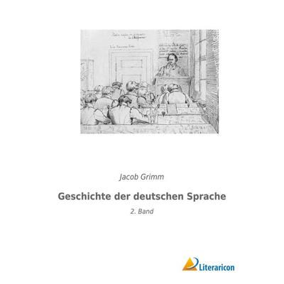 Geschichte der deutschen Sprache, Taschenbuch von Jacob Grimm, BoD - Books on Demand, 978-3-96506-707-3