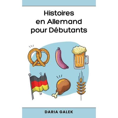 Histoires en Allemand pour Débutants, Taschenbuch von Daria Galek, Pearnet