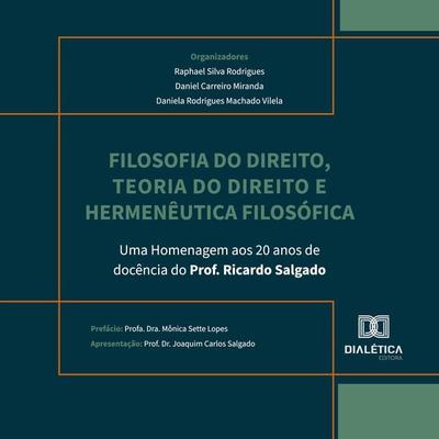 Filosofia do Direito, Teoria do Direito e Hermenêutica Filosófica - Raphael Silva Rodrigues,Daniel Carreiro Miranda,Daniela Rodrigues Machado Vilela,