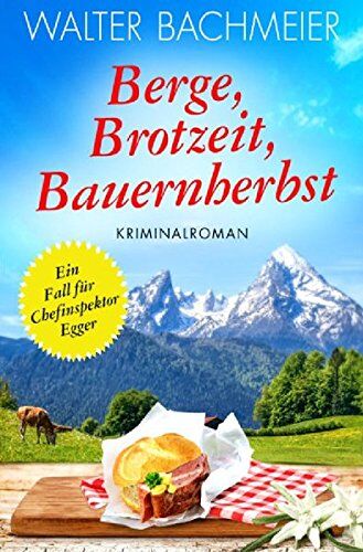 Walter Bachmeier - Berge, Brotzeit, Bauernherbst: Ein Fall für Chefinspektor Egger - Preis vom 02.10.2026 23:42:20 h