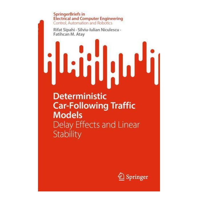 Springer Deterministic Car-Following Traffic Models (Englisch, Softcover, Fatihcan M. Atay, Rifat Sipahi, Silviu-Iulian Niculescu) (57027199)