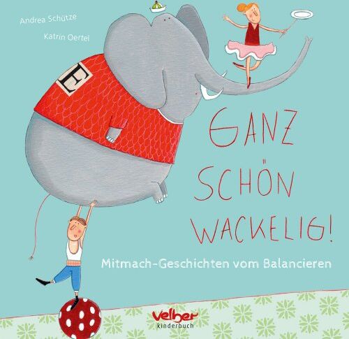 Andrea Schütze - Ganz schön wackelig!: Mitmach-Geschichten vom Balancieren - Preis vom 09.10.2026 07:28:09 h