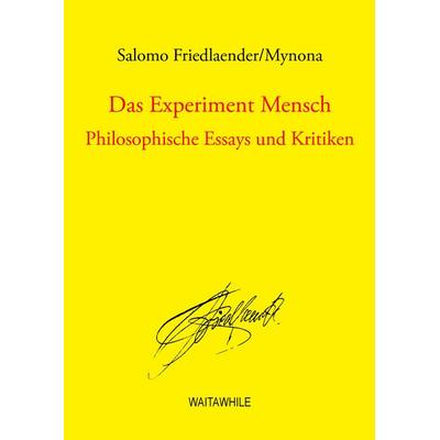 Das Experiment Mensch, Gebundene Ausgabe von Salomo Friedlaender,Hartmut Geerken, BoD – Books on Demand, 978-3-7448-1270-2