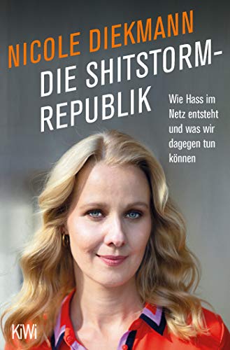 Nicole Diekmann - Die Shitstorm-Republik: Wie Hass im Netz entsteht und was wir dagegen tun können - Preis vom 11.10.2026 03:10:56 h