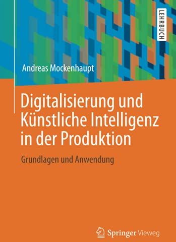 Andreas Mockenhaupt - Digitalisierung und Künstliche Intelligenz in der Produktion: Grundlagen und Anwendung - Preis vom 02.10.2026 23:42:20 h