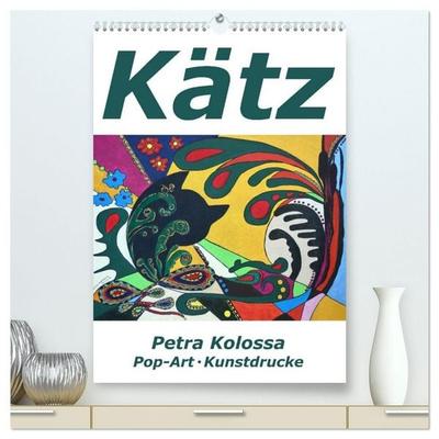 Kätz, Petra Kolossa, Pop-Art-Kunstdrucke (hochwertiger Premium Wandkalender 2027 DIN A2 hoch), Kunstdruck in Hochglanz