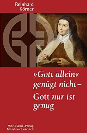 Reinhard Körner - Gott allein genügt nicht - Gott nur ist genug: Münsterschwarzacher Kleinschrift Band 195 - Preis vom 13.10.2026 11:25:28 h