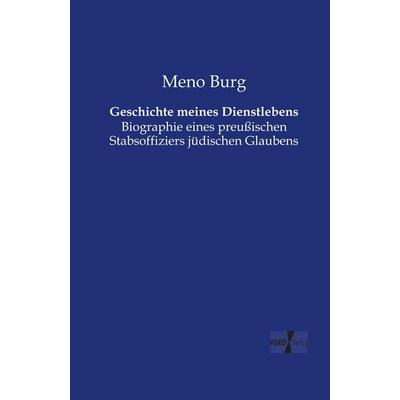 Geschichte meines Dienstlebens, Taschenbuch von Meno Burg, BoD - Books on Demand, 978-3-95610-511-1