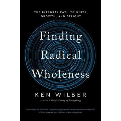 Finding Radical Wholeness, Taschenbuch von Ken Wilber, Random House N.Y., 978-1-64547-390-9