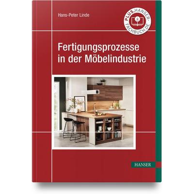Fertigungsprozesse in der Möbelindustrie, Gebundene Ausgabe von Hans-Peter Linde, Carl Hanser, 978-3-446-48273-9