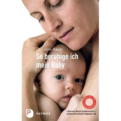 So beruhige ich mein Baby, Taschenbuch von Christine Rankl, Patmos Verlag