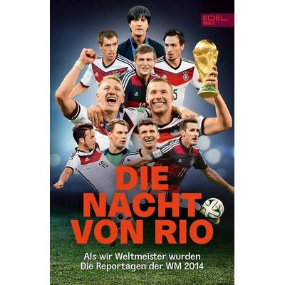 Die Nacht von Rio. Als wir Weltmeister wurden, Taschenbuch von , Edel Sports - ein Verlag der Edel Verlagsgruppe, 978-3-9858809-6-6